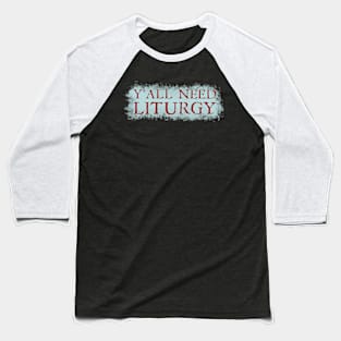 Y'all Need Liturgy - Ancient Roman Text Baseball T-Shirt